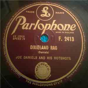 Joe Daniels And His Hot Shots - Dixieland Rag / The Old Piano Roll Blues
