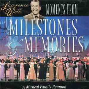 Lawrence Welk - Moments From Milestones & Memories
