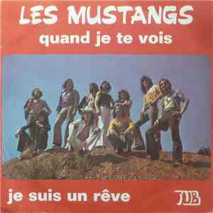 Les Mustangs  - Quand Je Te Vois / Je Suis Un Rêve