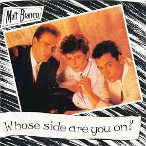 Matt Bianco - Whose Side Are You On?