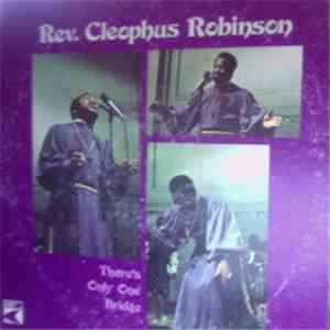 Rev. Cleophus Robinson - There's Only One Bridge