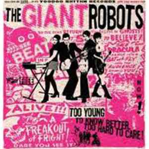 The Giant Robots - Too Young To Know Better. Too Hard To Care!