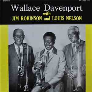 Wallace Davenport With Jim Robinson  And Louis Nelson  - Wallace Davenport  ...