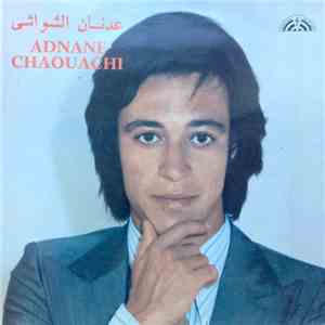 عدنان الشواشي = Adnane Chaouachi - عدنان الشواشي = Adnane Chaouachi