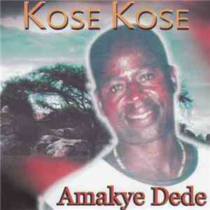 Amakye Dede - Kose Kose