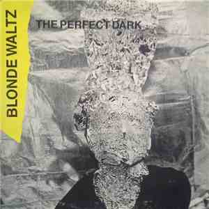 Blonde Waltz - The Perfect Dark