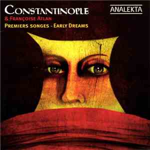 Constantinople & Françoise Atlan - Premiers Songes - Early Dreams