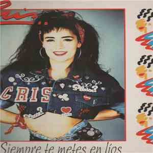 Cris - Siempre Te Metes En Lios