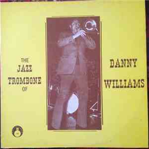 Danny Williams  - The Jazz Trombone Of