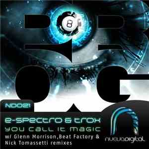 E-Spectro & Trox - You Call It Magic