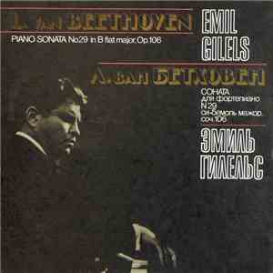 L. Van Beethoven - Emil Gilels - Piano Sonata No 29 In B Flat Major, Op. 10 ...