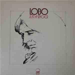 Lobo  - Just A Singer