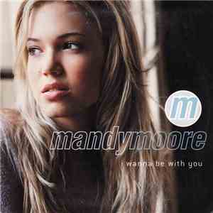 Mandy Moore - I Wanna Be With You