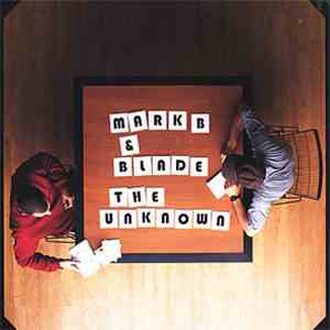 Mark B & Blade - The Unknown