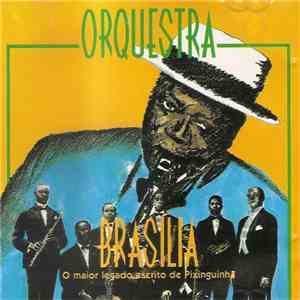 Orquestra Brasilia - O Maior Legado Escrito de Pixinguinha