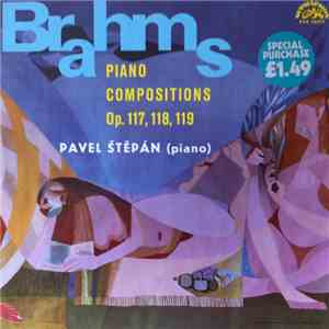 Pavel Štěpán - Brahms Piano Compositions, Op. 117, 118, 119