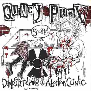 Quincy Punx / Blanks 77 - Dumpster Diving At The Abortion Clinic / Let's Ri ...