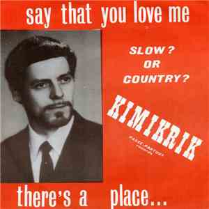 Stan Kimikrik - Say That You Love Me / There's A Place