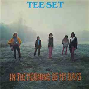 Tee-Set - In The Morning Of My Days