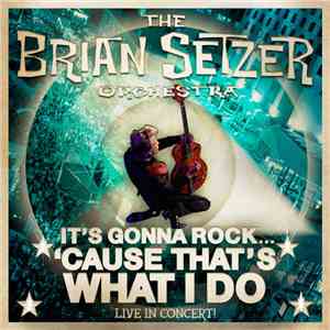 The Brian Setzer Orchestra - It's Gonna Rock 'Cause That's What I Do (Live  ...