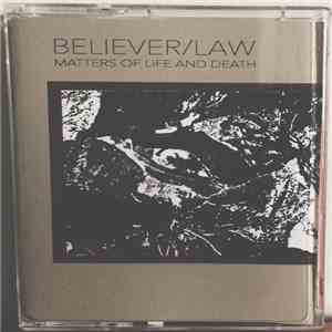 Believer/Law - Matters Of Life And Death
