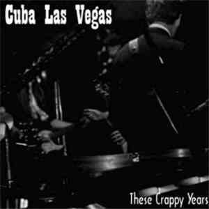 Cuba Las Vegas - These Crappy Years