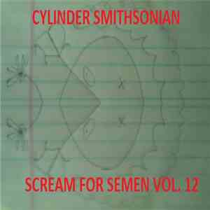 Cylinder Smithsonian - Scream For Semen Vol. 12