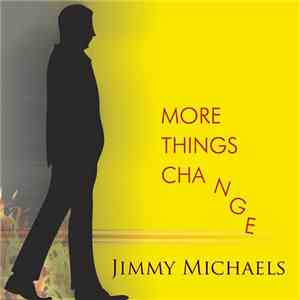 Jimmy Michaels - More Things Change