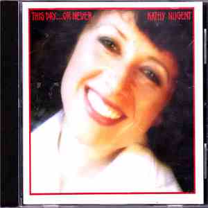 Kathy Nugent - This Day...Or Never