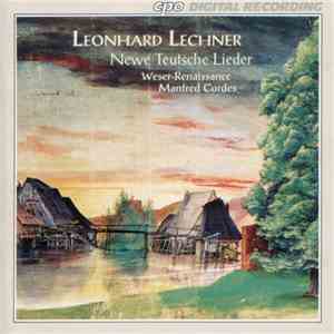 Leonhard Lechner - Weser-Renaissance, Manfred Cordes - Newe Teutsche Lieder