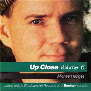 Michael Hedges - Up Close Volume 6