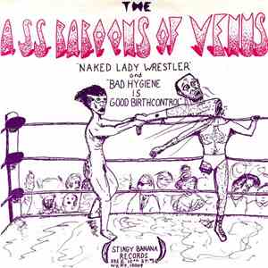 The Ass Baboons of Venus - Naked Lady Wrestler / Bad Hygiene Is Good Birth  ...