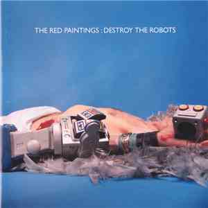 The Red Paintings - Destroy The Robots