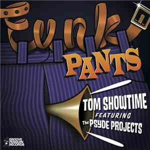 Tom Showtime Featuring The Psyde Projects - Funk Pants