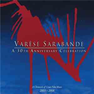 Various - Varèse Sarabande: A 30th Anniversary Celebration (A Chronicle Of  ...