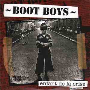 Boot Boys - Enfant De La Crise (Recordings 1984)