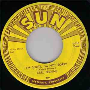Carl Perkins - I'm Sorry, I'm Not Sorry / Dixie Fried