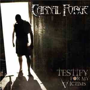 Carnal Forge - Testify For My Victims