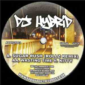 DJ Hybrid - Sugar Rush (Rollz Remix) / Wasting Time