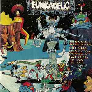 Funkadelic - Standing On The Verge Of Getting It On