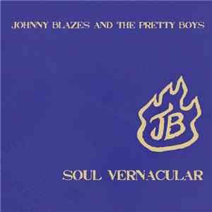 Johnny Blazes And The Pretty Boys - Soul Vernacular