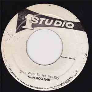 Ken Boothe / Bob Marley & The Wailers - Don't Want To See You Cry / I Need  ...
