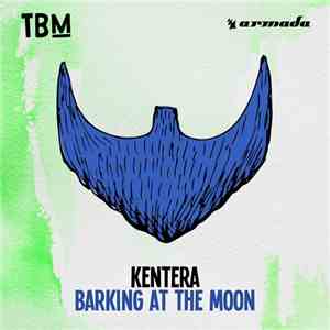 Kentera - Barking At The Moon