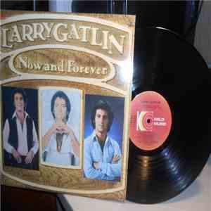 Larry Gatlin - Now And Forever