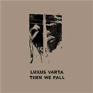 Luxus Varta - Then We Fall
