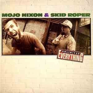 Mojo Nixon & Skid Roper - Unlimited Everything