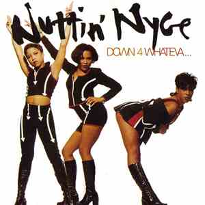 Nuttin' Nyce - Down 4 Whateva...