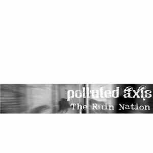 Polluted Axis - The Ruin Nation