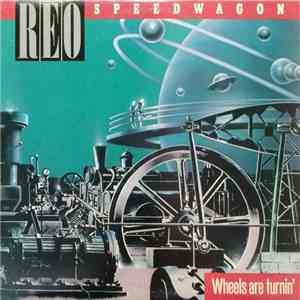 REO Speedwagon - Wheels Are Turnin'