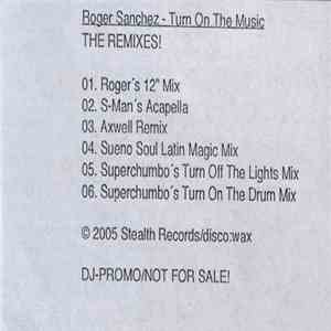 Roger Sanchez - Turn On The Music (The Remixes!)